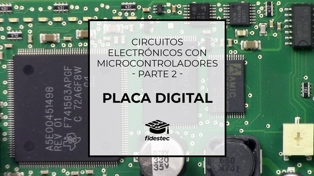 Circuitos electrónicos con microcontroladores - Placa digital